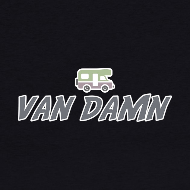 Van Damn Life Nomad Traveler Camping Camper Trip by Grassroots Green